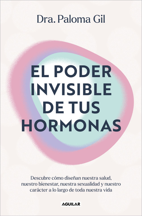 El poder invisible de tus hormonas / The Invisible Power of Your Hormones (Spanish Edition) by Dra. Paloma Gil, 9788403525719