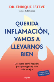 Querida inflamación, vamos a llevarnos bien / Dear Inflammation, We'll Get Along Great (Spanish Edition) by Dr. Enrique Esteve, 9788425368424