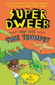 Super Dweeb and the Time Trumpet - 9781645199724 by Jess Bradley, Jess Bradley, 9781645199724