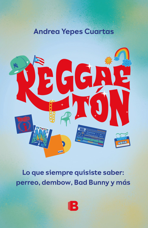 Reggaeton. Lo que siempre quisiste saber: perreo, dembow, Bad Bunny y más (Spanish Edition) by Andrea Yepes Cuartas, 9786287634862
