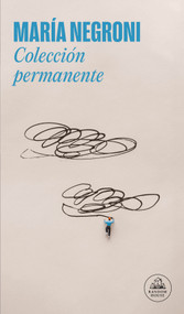 Colección permanente / Permanent Collection (Spanish Edition) by María Negroni, 9786073862318