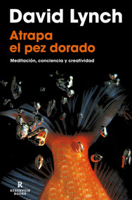 Atrapa el pez dorado / Catching The Big Fish (Spanish Edition) by David Lynch, 9788418897436