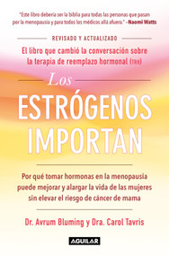 Los estrógenos importan / Estrogen Matters (Spanish Edition) by Dr. Avrum Bluming, Dra. Carol Tavris, 9786073862226