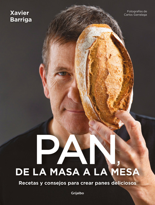 Pan, de la masa a la mesa / Bread, from Dough to Table (Spanish Edition) by Xavier Barriga, 9788425368646