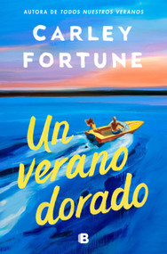 Un verano dorado / One Golden Summer (Spanish Edition) by Carley Fortune, 9788466682312