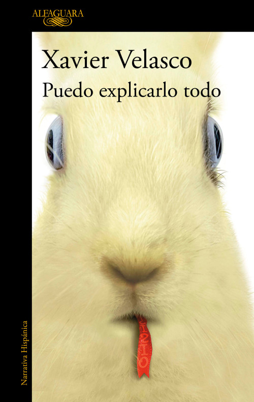 Puedo explicarlo todo / I Can Explain Everything (Spanish Edition) by Xavier Velasco, 9786073860796