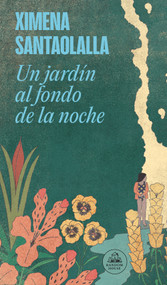Un jardín al fondo de la noche / A Garden in the Depths of Night (Spanish Edition) by Ximena Santaolalla, 9786073863889