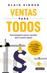 Ventas para todos: Estrategias para vender del coach ideal / Sales Strategies For Everyone: Essential Selling Tips from the Sales Coach.. (Spanish Edition) by Blair Singer, 9786073863506