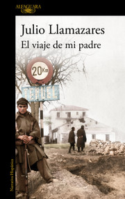 El viaje de mi padre / My Father's Journey (Spanish Edition) by Julio Llamazares, 9788420479279