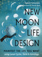 New Moon Life Design (Manifest the Life You Want Using Lunar Cycles, Tarot, and Astrology) by Yesbelt Fernandez, Theresa Reed, 9781578638741
