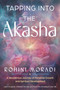 Tapping into the Akasha (A Wondrous Journey of Personal Growth and Spiritual Development) by Rohini Moradi, 9781578638994