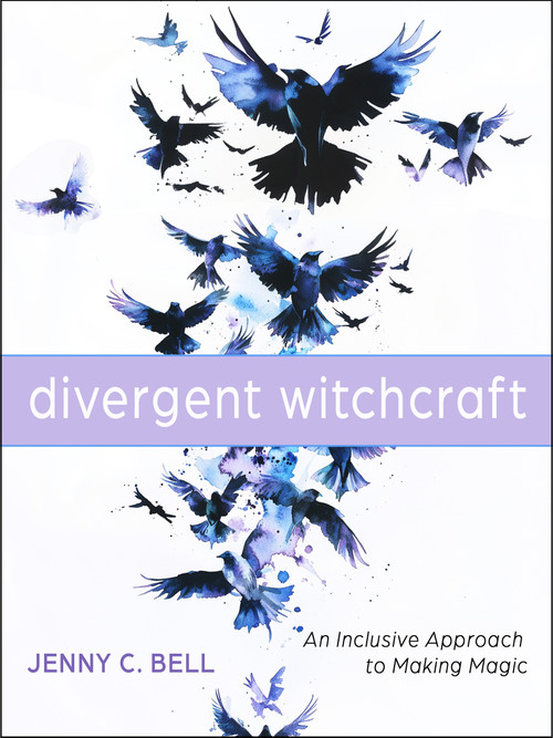 Divergent Witchcraft (An Inclusive Approach to Making Magic) by Jenny C. Bell, 9781578639168