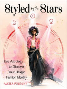Styled by the Stars (Use Astrology to Discover Your Unique Fashion Identity) by Alyssa Polinsky, 9781578639205