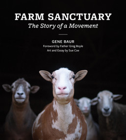 Farm Sanctuary (The Story of a Movement) by Gene Baur, Greg Boyle, Sue Coe, 9781590567555
