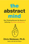 The Abstract Mind (How Thinking Became the Source of Suffering-And How to Break Free) by Chris Niebauer, 9781950253715