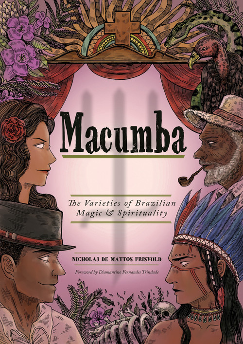 Macumba (The Varieties of Brazilian Magic & Spirituality) by Nicholaj de Mattos Frisvold, Diamantino Fernandes Trindade, 9781968185084
