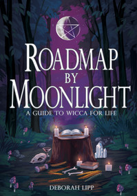 Roadmap by Moonlight (A Guide to Wicca for Life) by Deborah Lipp, 9781968185121