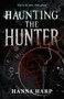 Haunting the Hunter by Hanna Harp, 9781668230008