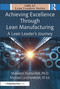 Achieving Excellence Through Lean Manufacturing (A Lean Leader's Journey) by Shannon Flumerfelt, PhD, Michael Lerchenfeldt, Ed.D., 9781041118022