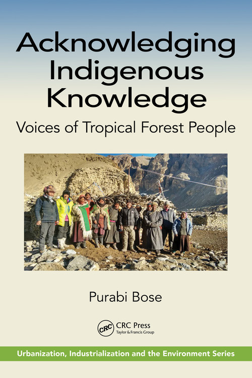 Acknowledging Indigenous Knowledge (Voices of Tropical Forest People) by Purabi Bose, 9780367720254