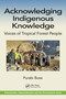 Acknowledging Indigenous Knowledge (Voices of Tropical Forest People) by Purabi Bose, 9780367720254
