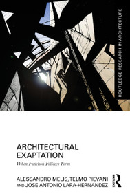 Architectural Exaptation (When Function Follows Form) by Alessandro Melis, Telmo Pievani, Jose Antonio Lara-Hernandez, 9781032388526