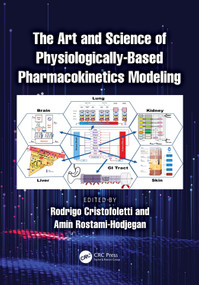 The Art and Science of Physiologically-Based Pharmacokinetics Modeling by Rodrigo Cristofoletti, Amin Rostami-Hodjegan, 9781032773483