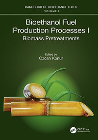 Bioethanol Fuel Production Processes. I (Biomass Pretreatments) by Ozcan Konur, 9781032128627