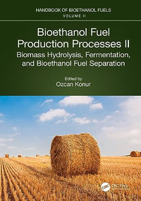 Bioethanol Fuel Production Processes. II (Biomass Hydrolysis, Fermentation, and Bioethanol Fuel Separation) by Ozcan Konur, 9781032128559