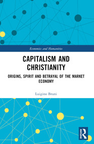 Capitalism and Christianity (Origins, Spirit and Betrayal of the Market Economy) by Luigino Bruni, 9781032524023