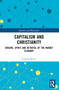 Capitalism and Christianity (Origins, Spirit and Betrayal of the Market Economy) by Luigino Bruni, 9781032524023
