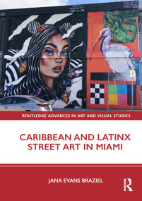 Caribbean and Latinx Street Art in Miami by Jana Evans Braziel, 9781032547831