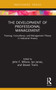 The Development of Professional Management (Training, Consultancy, and Management Theory in Industrial History) - 9781032074535 by John F. Wilson, Ian Jones, Steven Toms, 9781032074535