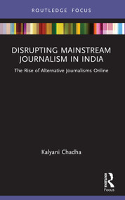 Disrupting Mainstream Journalism in India (The Rise of Alternative Journalisms Online) - 9781032154541 by Kalyani Chadha, 9781032154541