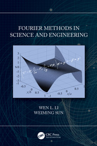 Fourier Methods in Science and Engineering by Wen Li, Weiming Sun, 9781032048482