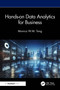 Hands-on Data Analytics for Business by Monica W. M. Tang, 9781032619996