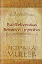 Post-Reformation Reformed Dogmatics (Holy Scripture: The Cognitive Foundation of Theology) by Richard A. Muller, 9780801026164