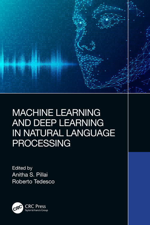 Machine Learning and Deep Learning in Natural Language Processing by Anitha S. Pillai, Roberto Tedesco, 9781032282879
