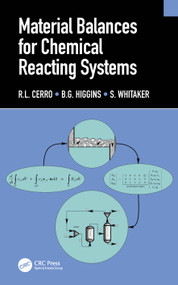 Material Balances for Chemical Reacting Systems by R.L. Cerro, B.G. Higgins, S. Whitaker, 9781032255309