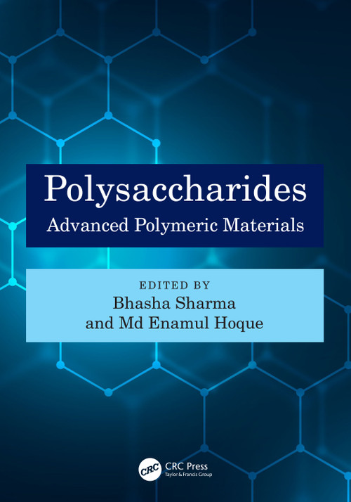 Polysaccharides (Advanced Polymeric Materials) by Bhasha Sharma, M. Enamul Hoque, 9781032207513