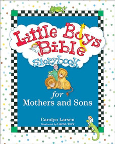 Little Boys Bible Storybook for Mothers and Sons by Carolyn Larsen, Caron Turk, 9780801015465