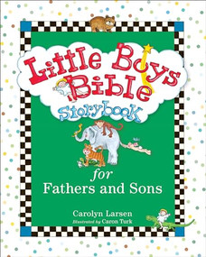 Little Boys Bible Storybook for Fathers and Sons by Carolyn Larsen, Caron Turk, 9780801015489