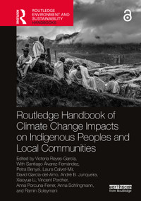 Routledge Handbook of Climate Change Impacts on Indigenous Peoples and Local Communities by Victoria Reyes-García, 9781032412153