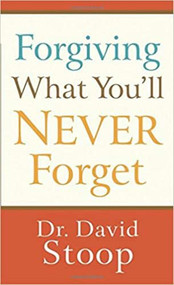 Forgiving What You'll Never Forget - 9780800728038 by Dr. David Stoop, 9780800728038
