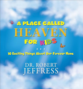 A Place Called Heaven for Kids (10 Exciting Things about Our Forever Home) by Dr. Robert Jeffress, Lisa Reed, 9780801094286