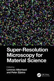 Super-Resolution Microscopy for Material Science by Lorenzo Albertazzi, Peter Zijlstra, 9781032116082