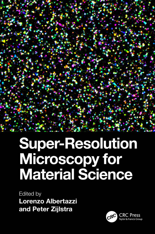 Super-Resolution Microscopy for Material Science by Lorenzo Albertazzi, Peter Zijlstra, 9781032116082