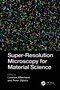 Super-Resolution Microscopy for Material Science by Lorenzo Albertazzi, Peter Zijlstra, 9781032116082