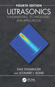 Ultrasonics (Fundamentals, Technologies, and Applications) by Dale Ensminger, Leonard J. Bond, 9781032607894