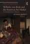 Wilhelm von Bode and the American Art Market (The Rudolphe Kann Collection) by Michaela Watrelot, 9781032472805